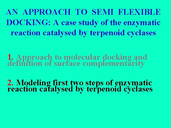 AN APPROACH TO SEMI FLEXIBLE DOCKING: A case study of the enzymatic reaction catalysed