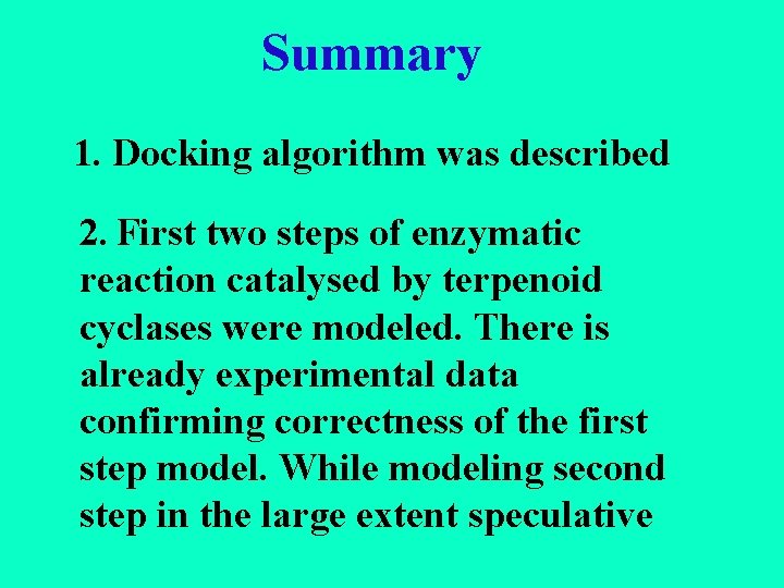 Summary 1. Docking algorithm was described 2. First two steps of enzymatic reaction catalysed