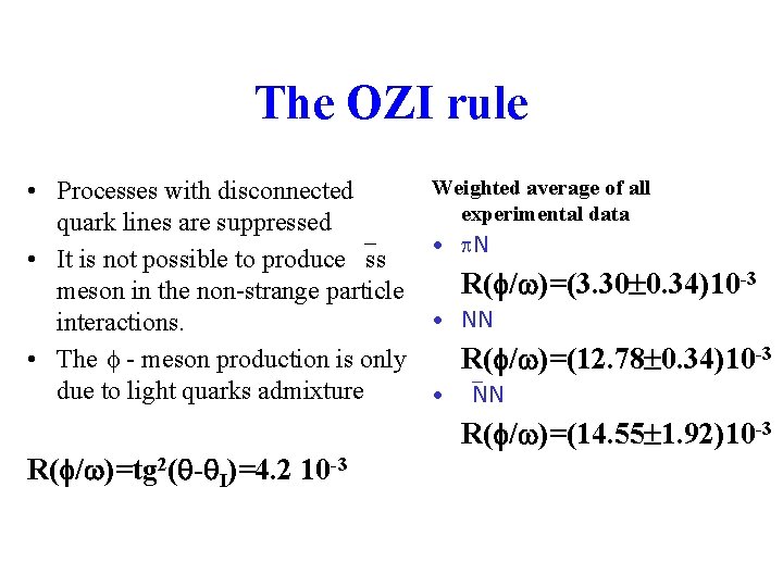 The OZI rule • Processes with disconnected quark lines are suppressed • It is