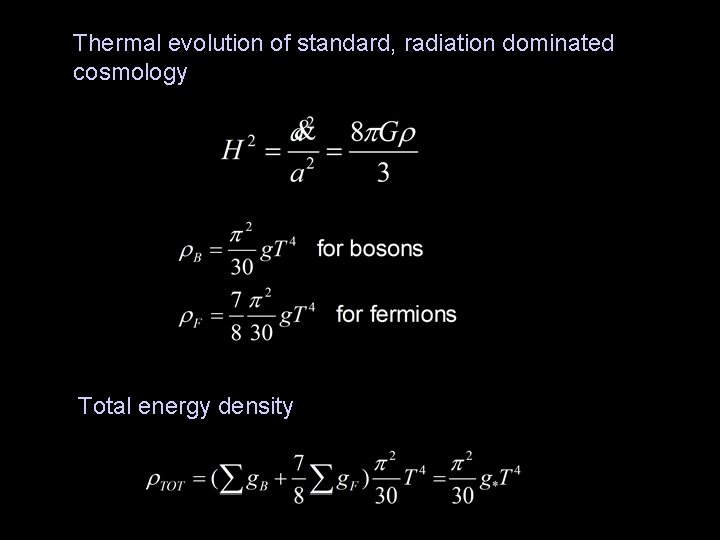 Thermal evolution of standard, radiation dominated cosmology Total energy density 