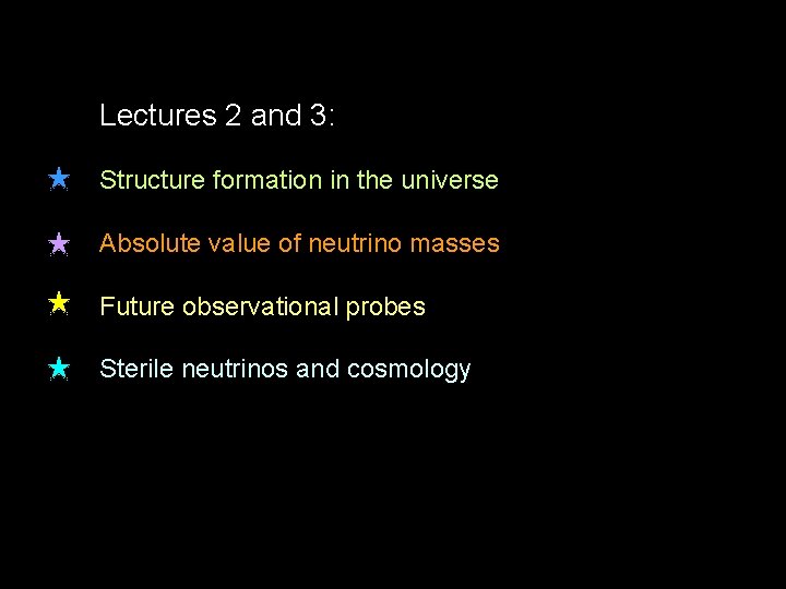 Lectures 2 and 3: Structure formation in the universe Absolute value of neutrino masses