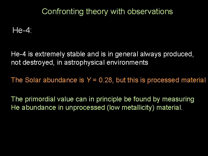 Confronting theory with observations He-4: He-4 is extremely stable and is in general always