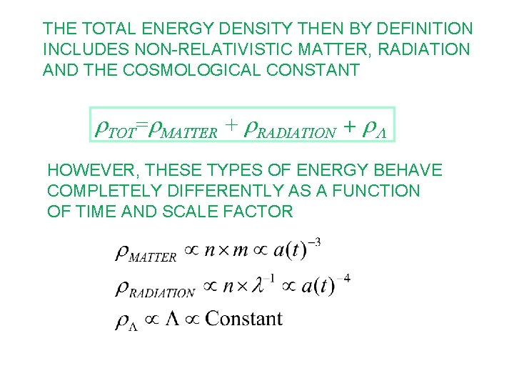 THE TOTAL ENERGY DENSITY THEN BY DEFINITION INCLUDES NON-RELATIVISTIC MATTER, RADIATION AND THE COSMOLOGICAL