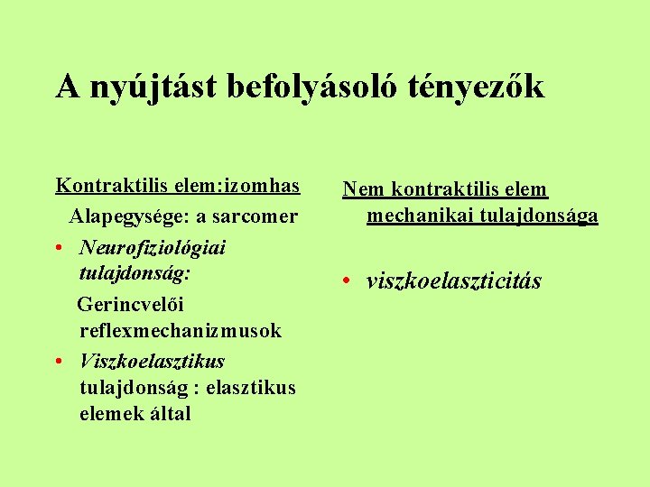 A nyújtást befolyásoló tényezők Kontraktilis elem: izomhas Alapegysége: a sarcomer • Neurofiziológiai tulajdonság: Gerincvelői