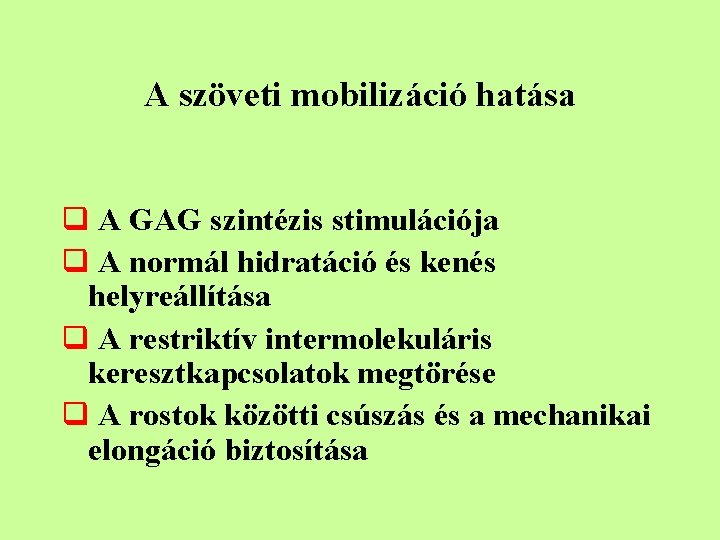 A szöveti mobilizáció hatása q A GAG szintézis stimulációja q A normál hidratáció és