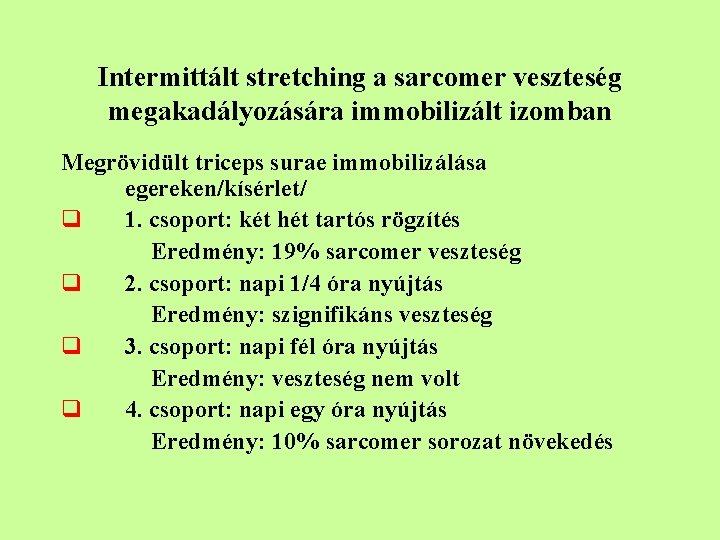 Intermittált stretching a sarcomer veszteség megakadályozására immobilizált izomban Megrövidült triceps surae immobilizálása egereken/kísérlet/ q