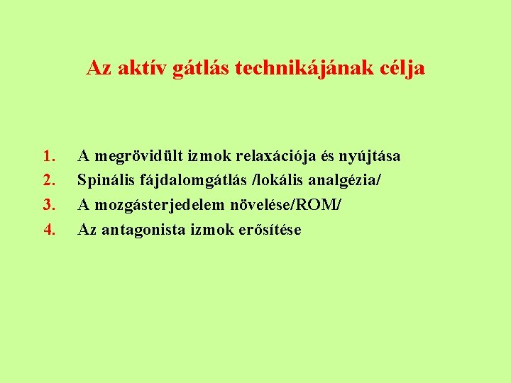 Az aktív gátlás technikájának célja 1. 2. 3. 4. A megrövidült izmok relaxációja és