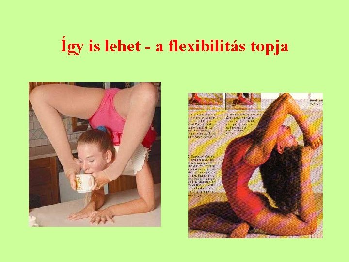 Így is lehet - a flexibilitás topja 