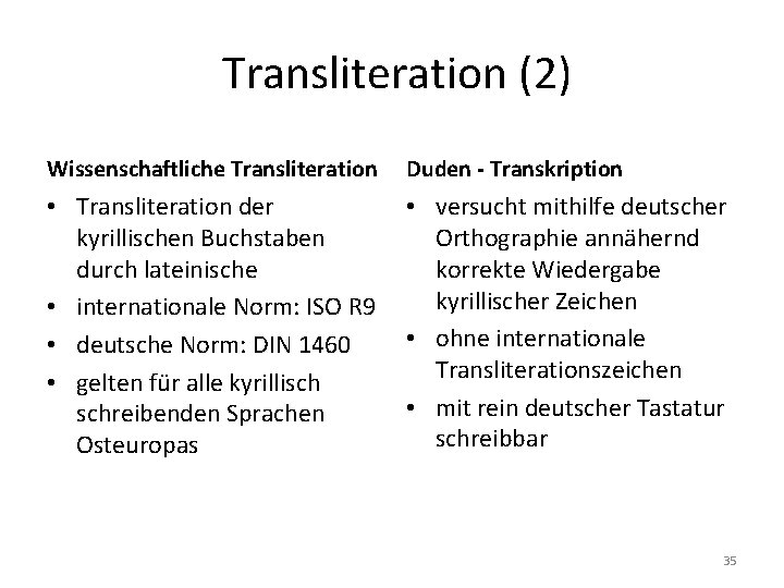 Transliteration (2) Wissenschaftliche Transliteration Duden - Transkription • Transliteration der kyrillischen Buchstaben durch lateinische