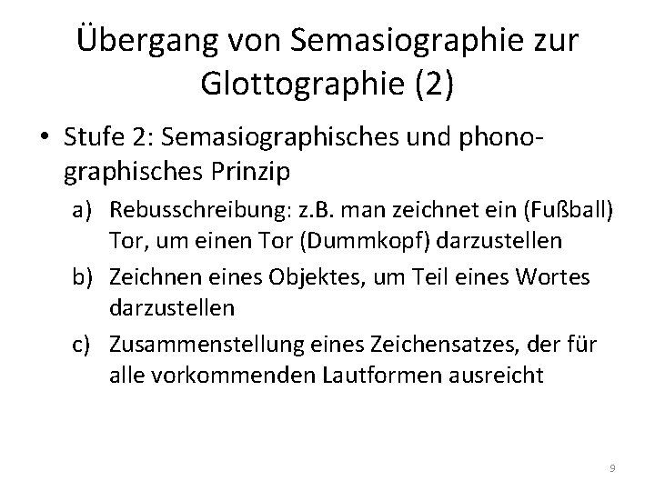 Übergang von Semasiographie zur Glottographie (2) • Stufe 2: Semasiographisches und phonographisches Prinzip a)