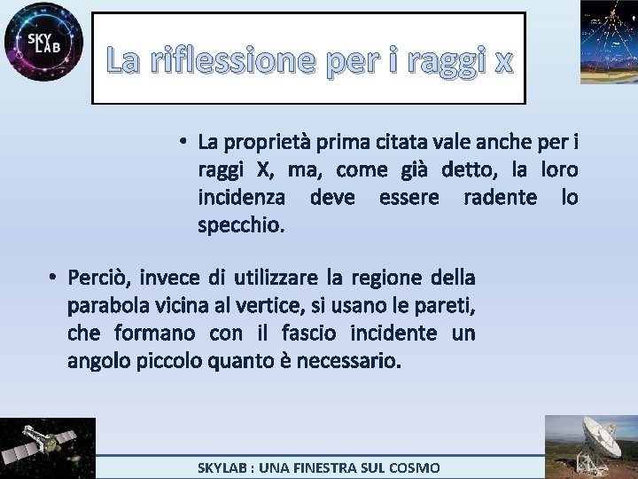 La riflessione per i raggi x • La proprietà prima citata vale anche per