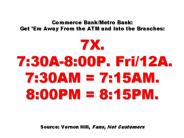 Commerce Bank/Metro Bank: Get ’Em Away From the ATM and Into the Branches: 7