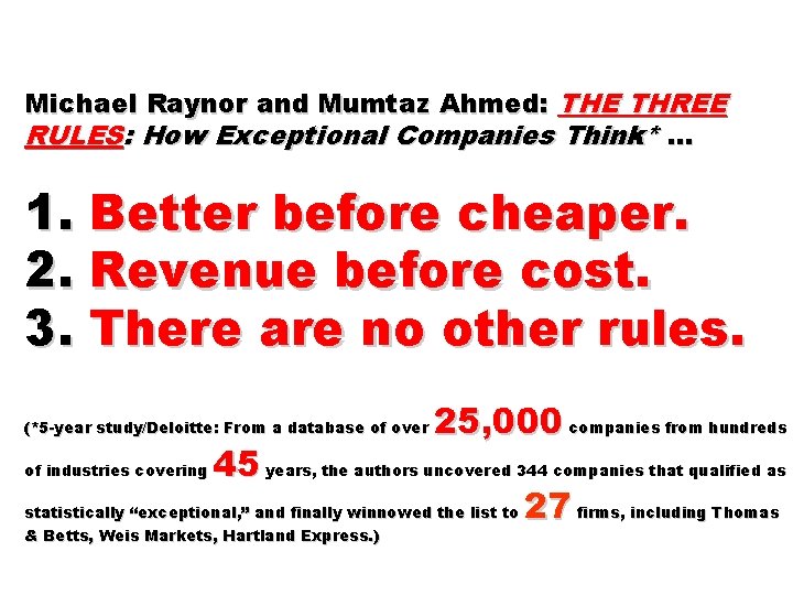 Michael Raynor and Mumtaz Ahmed: THE THREE RULES: How Exceptional Companies Think* … 1.