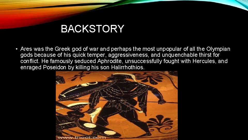 BACKSTORY • Ares was the Greek god of war and perhaps the most unpopular