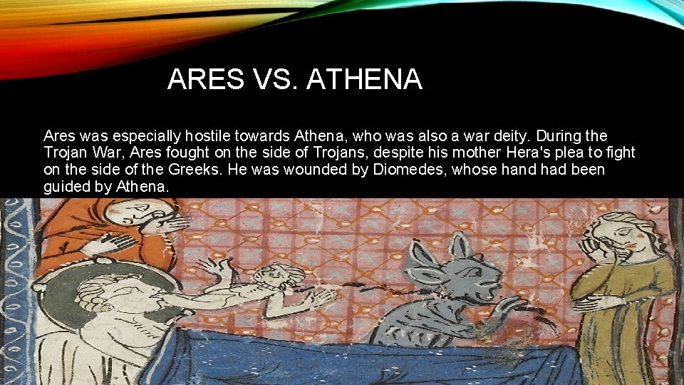 ARES VS. ATHENA Ares was especially hostile towards Athena, who was also a war