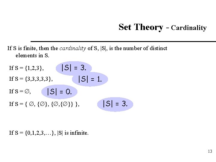 Set Theory - Cardinality If S is finite, then the cardinality of S, |S|,