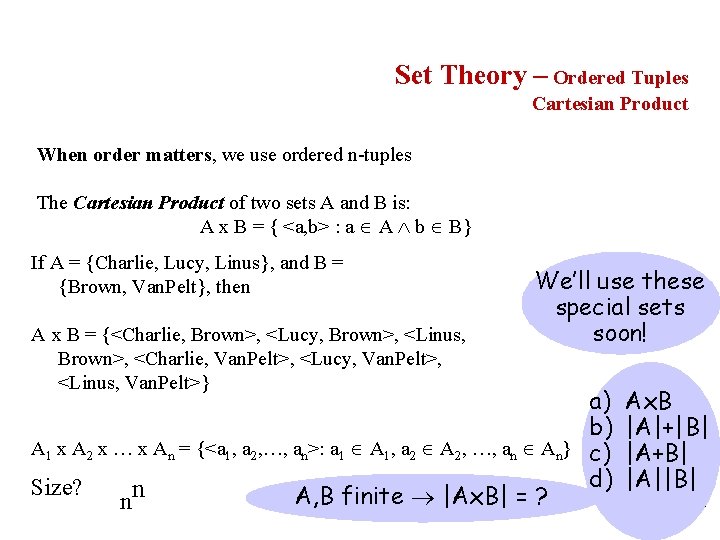 Set Theory – Ordered Tuples Cartesian Product When order matters, we use ordered n-tuples