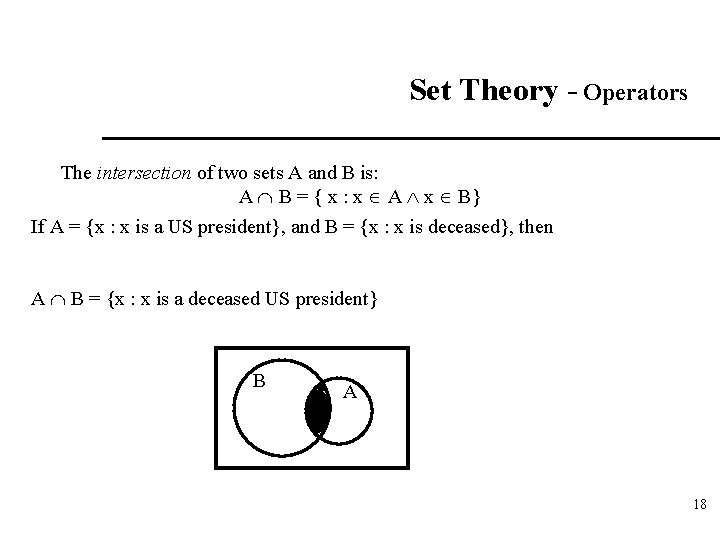 Set Theory - Operators The intersection of two sets A and B is: A