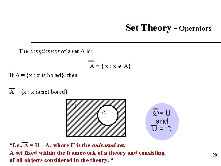 Set Theory - Operators The complement of a set A is: A = {