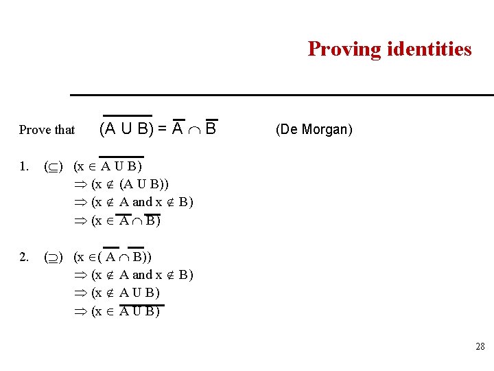 Proving identities Prove that (A U B) = A B 1. ( ) (x