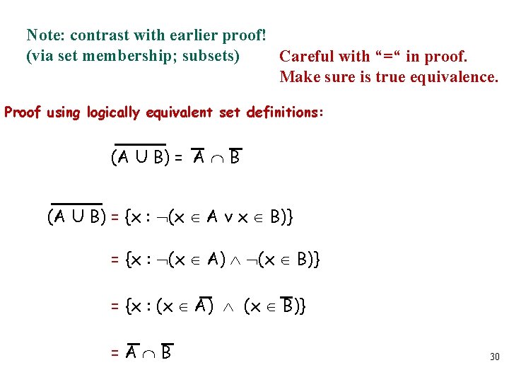 Note: contrast with earlier proof! (via set membership; subsets) Careful with “=“ in proof.