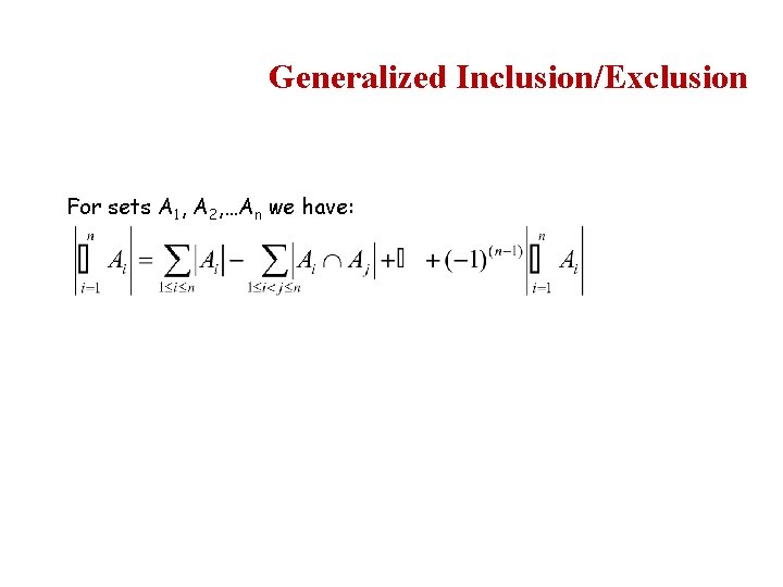 Generalized Inclusion/Exclusion For sets A 1, A 2, …An we have: 