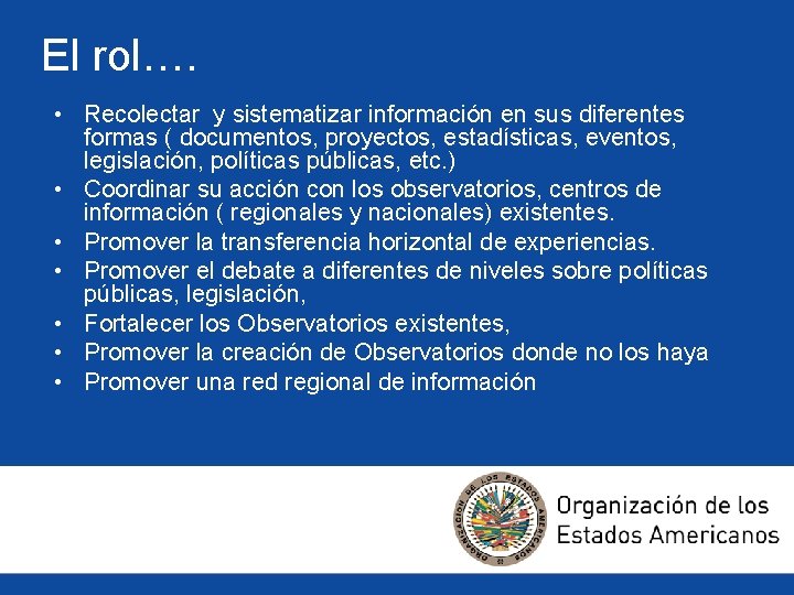 El rol…. • Recolectar y sistematizar información en sus diferentes formas ( documentos, proyectos,