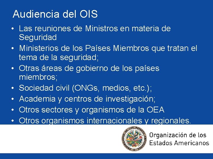 Audiencia del OIS • Las reuniones de Ministros en materia de Seguridad • Ministerios