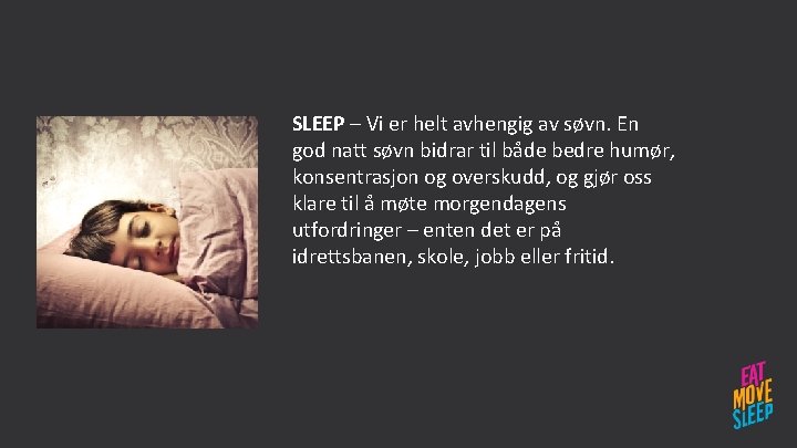 SLEEP – Vi er helt avhengig av søvn. En god natt søvn bidrar til