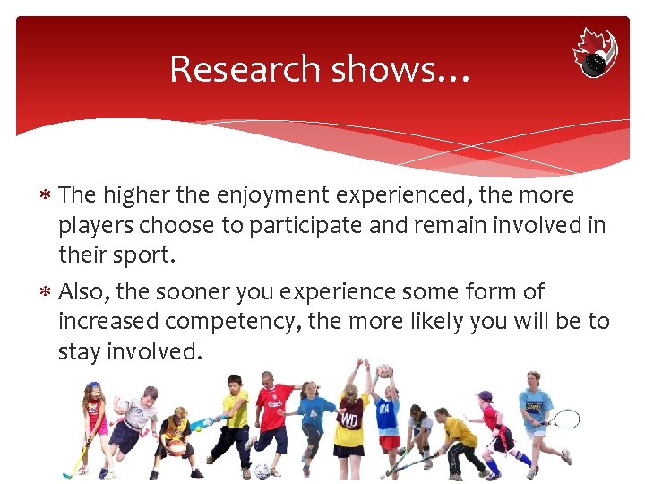 Research shows… The higher the enjoyment experienced, the more players choose to participate and