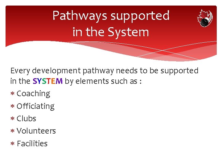 Pathways supported in the System Every development pathway needs to be supported in the