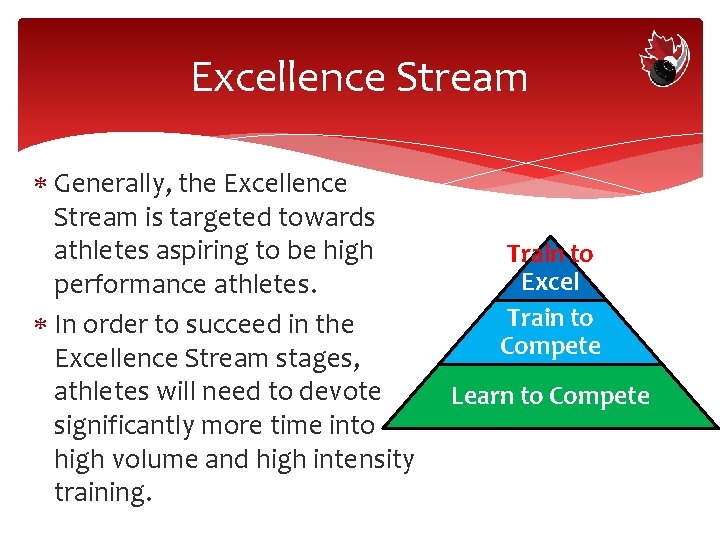 Excellence Stream Generally, the Excellence Stream is targeted towards athletes aspiring to be high