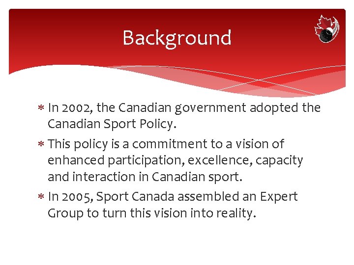 Background In 2002, the Canadian government adopted the Canadian Sport Policy. This policy is