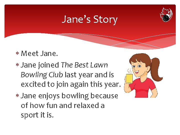 Jane’s Story Meet Jane joined The Best Lawn Bowling Club last year and is