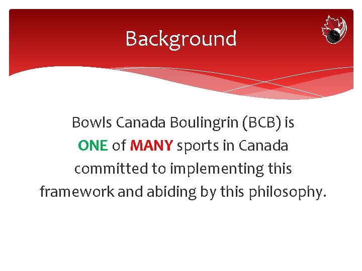 Background Bowls Canada Boulingrin (BCB) is ONE of MANY sports in Canada committed to