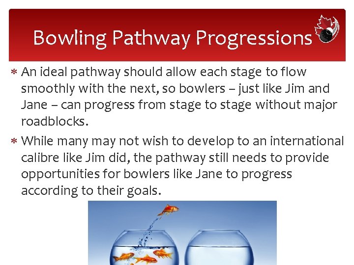 Bowling Pathway Progressions An ideal pathway should allow each stage to flow smoothly with