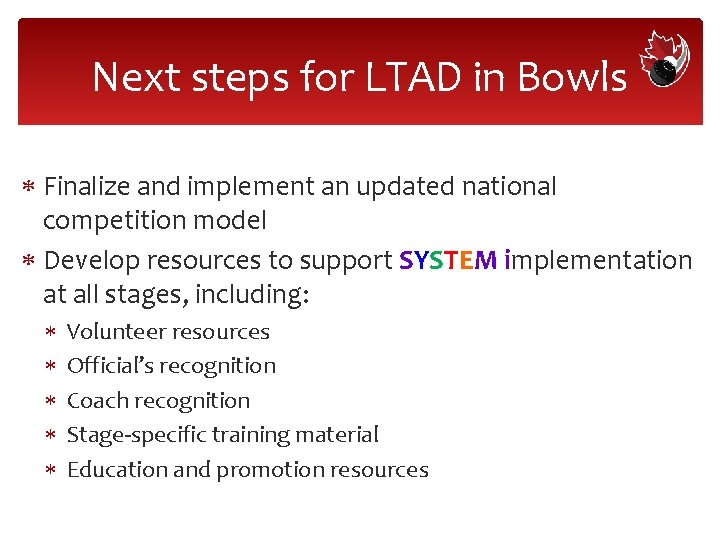 Next steps for LTAD in Bowls Finalize and implement an updated national competition model
