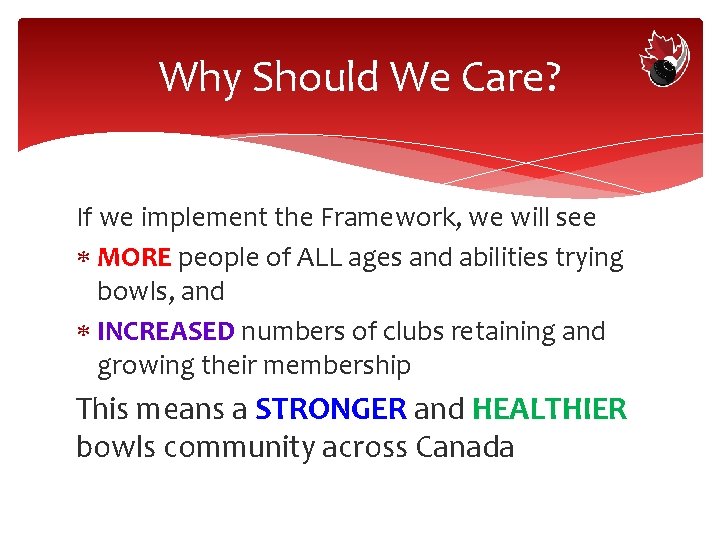 Why Should We Care? If we implement the Framework, we will see MORE people