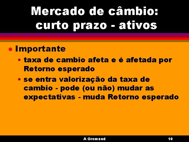 Mercado de câmbio: curto prazo - ativos l Importante • taxa de cambio afeta