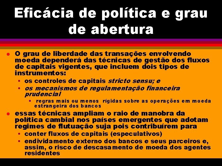 Eficácia de política e grau de abertura l O grau de liberdade das transações