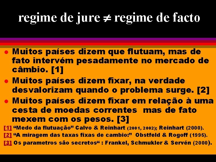 regime de jure regime de facto l l l Muitos países dizem que flutuam,