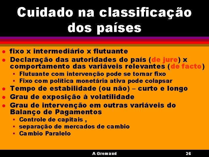 Cuidado na classificação dos países l l fixo x intermediário x flutuante Declaração das