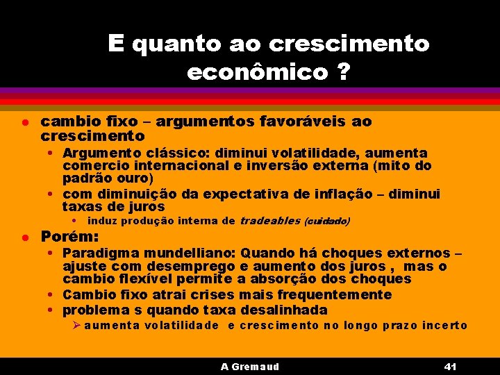 E quanto ao crescimento econômico ? l cambio fixo – argumentos favoráveis ao crescimento