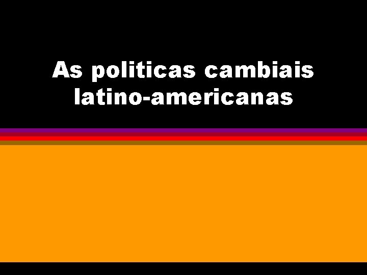 As politicas cambiais latino-americanas 