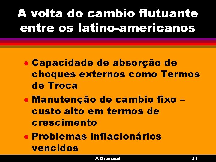 A volta do cambio flutuante entre os latino-americanos l l l Capacidade de absorção