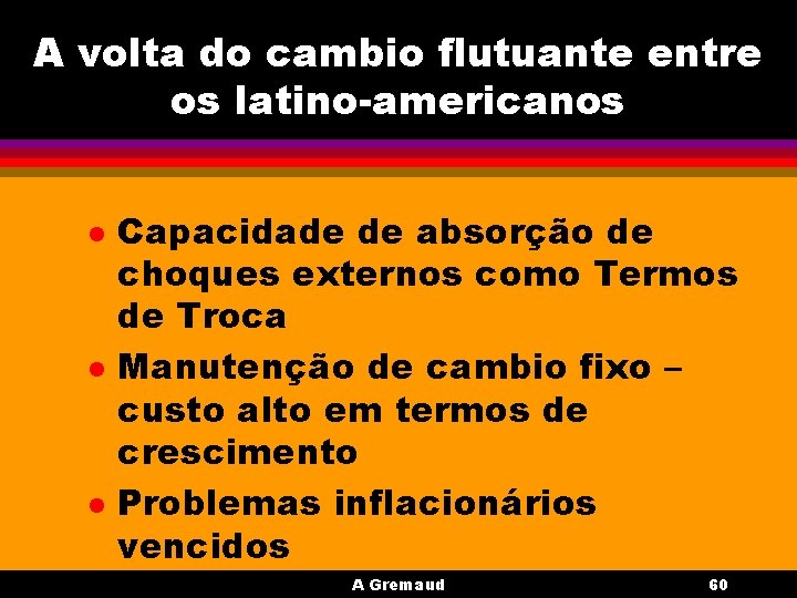 A volta do cambio flutuante entre os latino-americanos l l l Capacidade de absorção