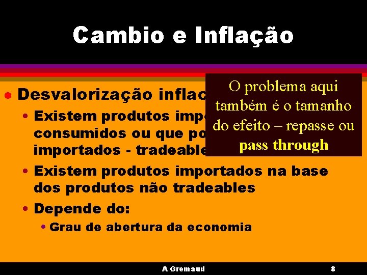 Cambio e Inflação l O problema aqui Desvalorização inflacionária: também é o tamanho •