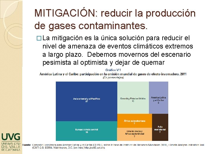 MITIGACIÓN: reducir la producción de gases contaminantes. � La mitigación es la única solución