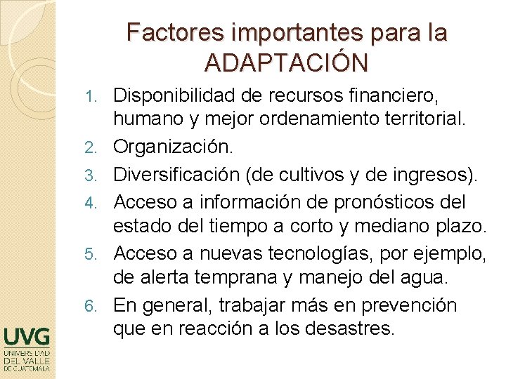 Factores importantes para la ADAPTACIÓN 1. 2. 3. 4. 5. 6. Disponibilidad de recursos