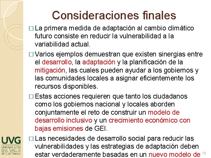 Consideraciones finales � La primera medida de adaptación al cambio climático futuro consiste en